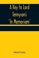 A Key to Lord Tennyson's 'In Memoriam'