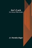 Joe's Luck; Or, Always Wide Awake