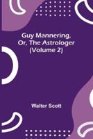 Guy Mannering, Or, the Astrologer (Volume 2)