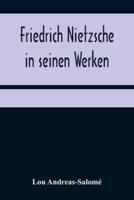 Friedrich Nietzsche in seinen Werken