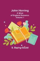 John Herring: A West of England Romance. Volume 1