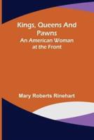 Kings, Queens and Pawns: An American Woman at the Front
