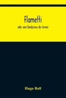 Flametti: oder vom Dandysmus der Armen