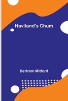 Haviland's Chum