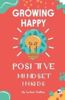 Growing Happy Minds - Unlock Positive Mindset In Kids