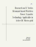 Research on LC Series Resonant Based Wireless Power Transfer Technology Applicable in Active DC Micro-Grid