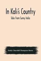 In Kali's Country; Tales from Sunny India