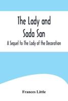 The Lady and Sada San; A Sequel to The Lady of the Decoration