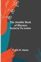 The Jumble Book of Rhymes; Recited by the Jumbler