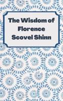 The Wisdom of Florence Scovel Shinn