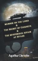 Murder on the Links & The Secret of Chimneys & The Mysterious Affair at Styles