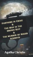 Partners in Crime & The Man in The Brown Suit & The Murder of Roger Ackroyd