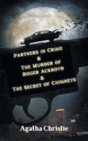 Partners in Crime & The Murder of Roger Ackroyd & The Secret of Chimneys