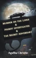 Murder on the Links & Poirot Investigates & The Secret Adversary