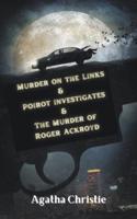 Murder on the Links & Poirot Investigates & The Murder of Roger Ackroyd