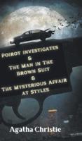 Poirot Investigates & The Man in The Brown Suit & The Mysterious Affair at Styles