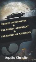 Poirot Investigates & The Secret Adversary & The Secret of Chimneys