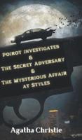 Poirot Investigates & The Secret Adversary & The Mysterious Affair at Styles