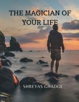 THE MAGICIAN OF YOUR LIFE