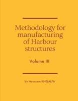 Methodology for Manufacturing of Harbour Structures (Volume III)