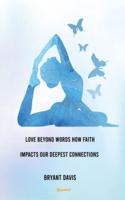 Love Beyond Words How Faith Impacts Our Deepest Connections