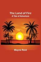 The Land of Fire