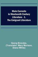 Main Currents in Nineteenth Century Literature - 1. The Emigrant Literature