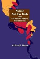 Nature and the Gods; From The Atheistic Platform, Twelve Lectures