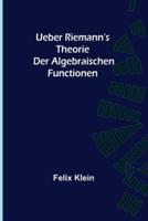 Ueber Riemann's Theorie Der Algebraischen Functionen