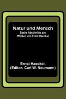 Natur Und Mensch; Sechs Abschnitte Aus Werken Von Ernst Haeckel