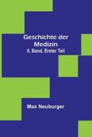 Geschichte Der Medizin. II. Band, Erster Teil