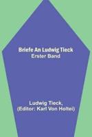 Briefe an Ludwig Tieck; Erster Band