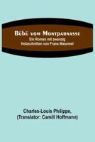 Bübü Vom Montparnasse; Ein Roman Mit Zwanzig Holzschnitten Von Frans Masereel