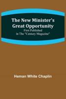 The New Minister's Great Opportunity; First Published in the Century Magazine