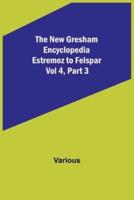 The New Gresham Encyclopedia. Estremoz to Felspar; Vol 4, Part 3