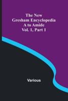 The New Gresham Encyclopedia. A to Amide; Vol. 1 Part 1