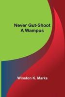 Never Gut-Shoot a Wampus