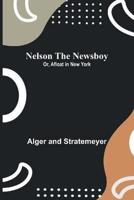 Nelson the Newsboy; Or, Afloat in New York