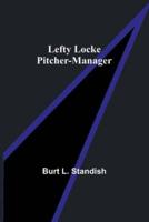 Lefty Locke Pitcher-Manager