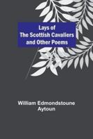 Lays of the Scottish Cavaliers and Other Poems