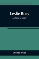 Leslie Ross; or, Fond of a Lark