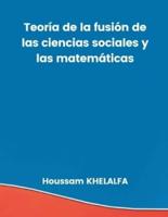 Teoría De La Fusión De Las Ciencias Sociales Y Las Matemáticas