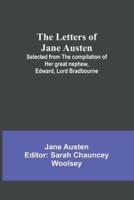 The Letters of Jane Austen;Selected from the Compilation of Her Great Nephew, Edward, Lord Bradbourne