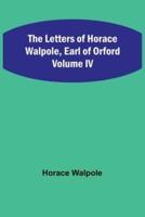 The Letters of Horace Walpole, Earl of Orford Volume IV