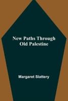 New Paths Through Old Palestine