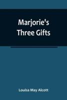 Marjorie's Three Gifts
