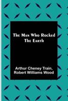 The Man Who Rocked the Earth