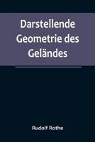 Darstellende Geometrie Des Geländes; Und Verwandte Anwendungen Der Methode Der Kotierten Projektionen