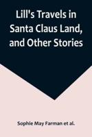 Lill's Travels in Santa Claus Land, and Other Stories