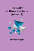 The Light of Divine Guidance (Volume 1)